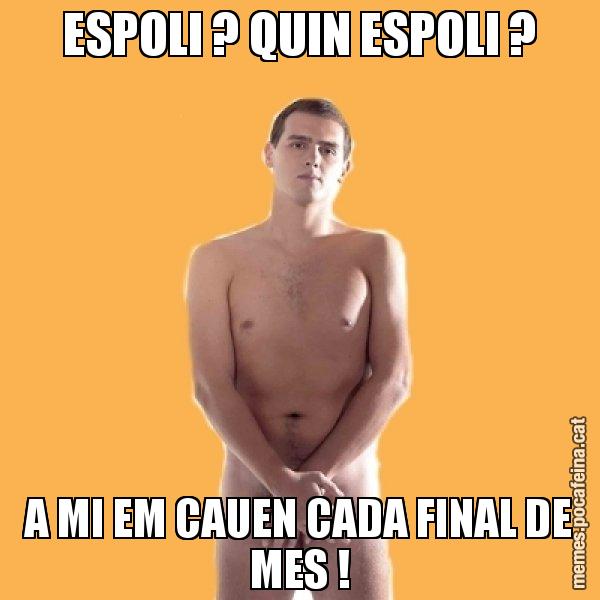 ESPOLI ? QUIN ESPOLI ? A MI EM CAUEN CADA FINAL DE MES ! - Albert Rivera