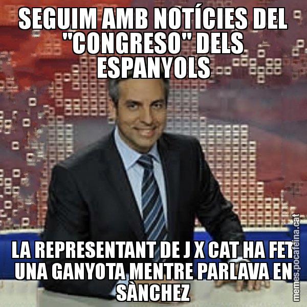 SEGUIM AMB NOTÍCIES DEL "CONGRESO" DELS ESPANYOLS LA REPRESENTANT DE J X CAT HA FET UNA GANYOTA MENTRE PARLAVA EN SÀNCHEZ - Trollicer