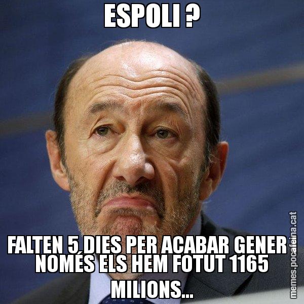 ESPOLI ? FALTEN 5 DIES PER ACABAR GENER I NOMÉS ELS HEM FOTUT 1165 MILIONS... - Rubalcaba