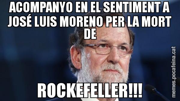 ACOMPANYO EN EL SENTIMENT A JOSÉ LUIS MORENO PER LA MORT DE ROCKEFELLER!!!