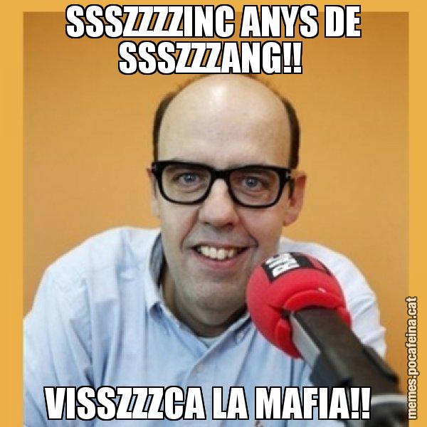 SSSZZZZINC ANYS DE SSSZZZANG!!  VISSZZZCA LA MAFIA!! - Jordi Basté