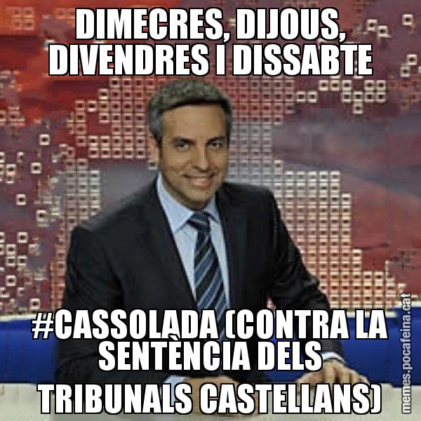 DIMECRES, DIJOUS, DIVENDRES I DISSABTE #CASSOLADA (CONTRA LA SENTÈNCIA DELS TRIBUNALS CASTELLANS) - Trollicer