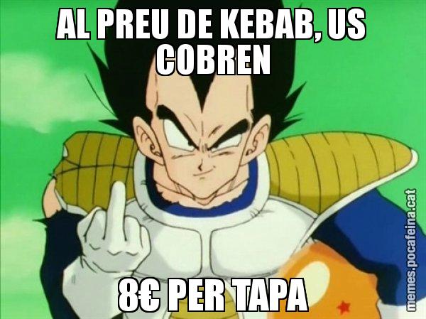 AL PREU DE KEBAB, US COBREN 8€ PER TAPA - Vegeta