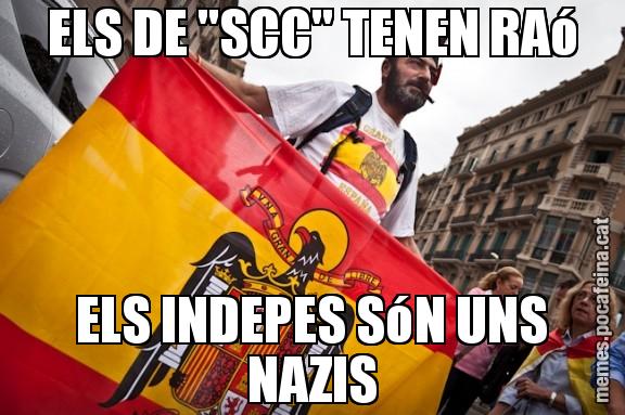 ELS DE "SCC" TENEN RAó ELS INDEPES SóN UNS NAZIS