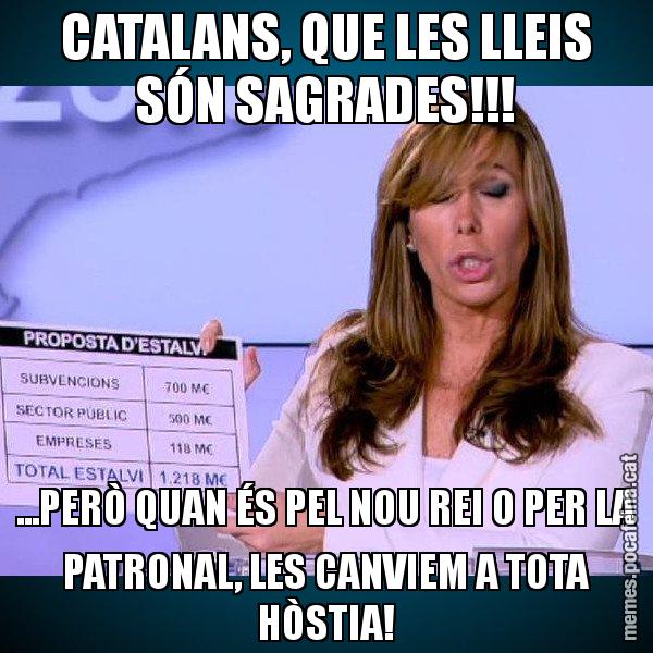 CATALANS, QUE LES LLEIS SÓN SAGRADES!!! ...PERÒ QUAN ÉS PEL NOU REI O PER LA PATRONAL, LES CANVIEM A TOTA HÒSTIA! - Alícia Paper i Suma