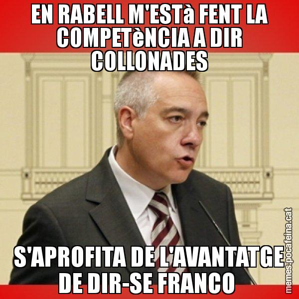 EN RABELL M'ESTà FENT LA COMPETèNCIA A DIR COLLONADES S'APROFITA DE L'AVANTATGE DE DIR-SE FRANCO - Pere Navarro