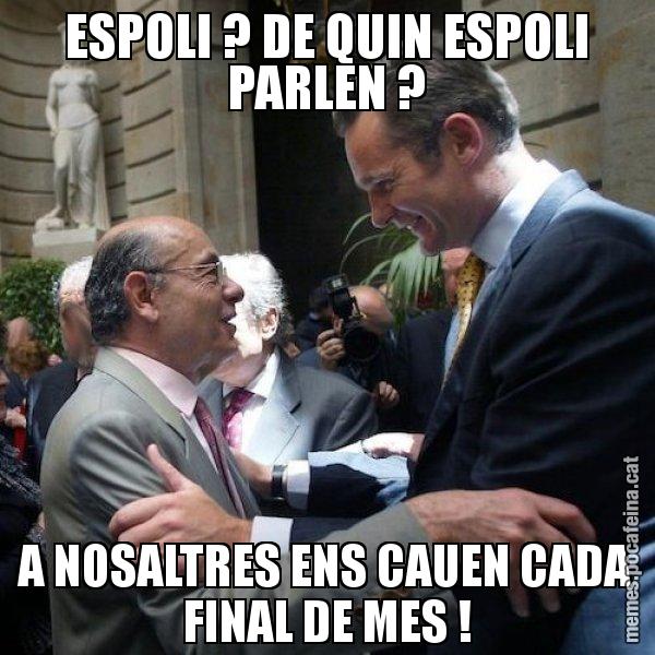ESPOLI ? DE QUIN ESPOLI PARLEN ? A NOSALTRES ENS CAUEN CADA FINAL DE MES ! - Millet i Urdangarin