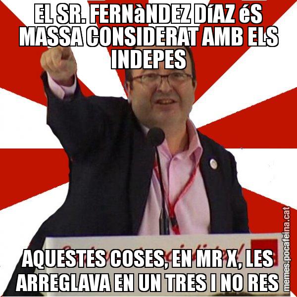 EL SR. FERNàNDEZ DíAZ éS MASSA CONSIDERAT AMB ELS INDEPES AQUESTES COSES, EN MR X, LES ARREGLAVA EN UN TRES I NO RES - Miquel Iceta