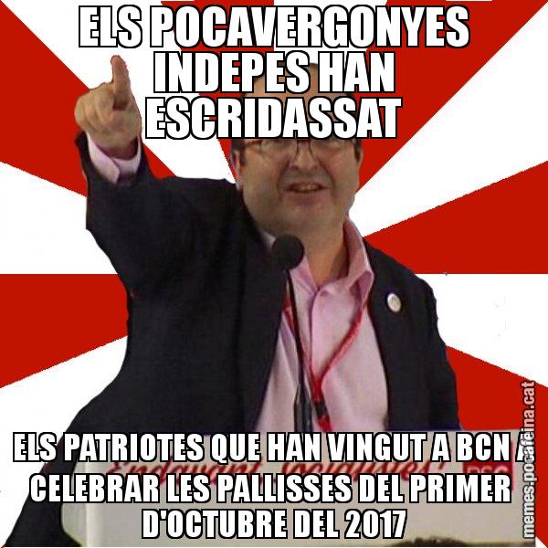ELS POCAVERGONYES INDEPES HAN ESCRIDASSAT ELS PATRIOTES QUE HAN VINGUT A BCN A CELEBRAR LES PALLISSES DEL PRIMER  D'OCTUBRE DEL 2017 - Miquel Iceta