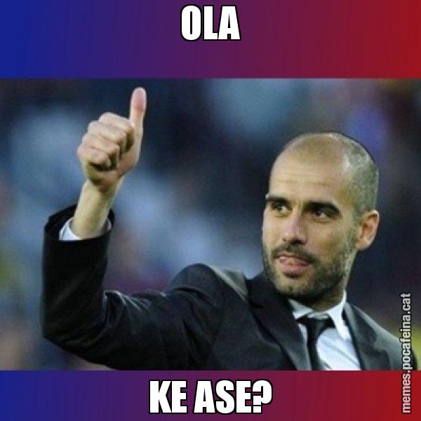 OLA KE ASE? - Pep Guardiola
