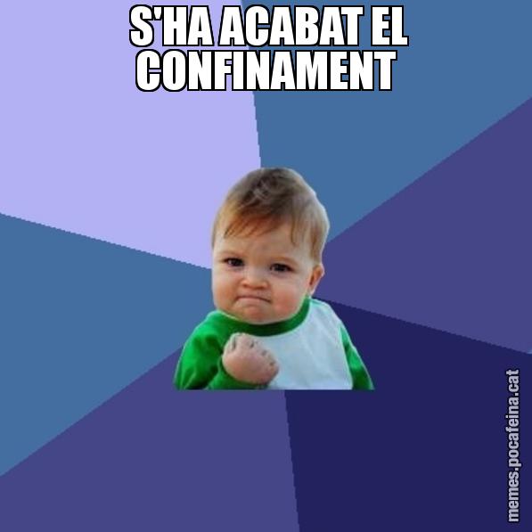 S'HA ACABAT EL CONFINAMENT - Success Kid