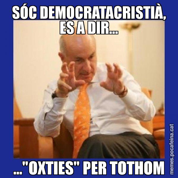 SÓC DEMOCRATACRISTIÀ, ES A DIR... ..."OXTIES" PER TOTHOM - Duran i Lleida