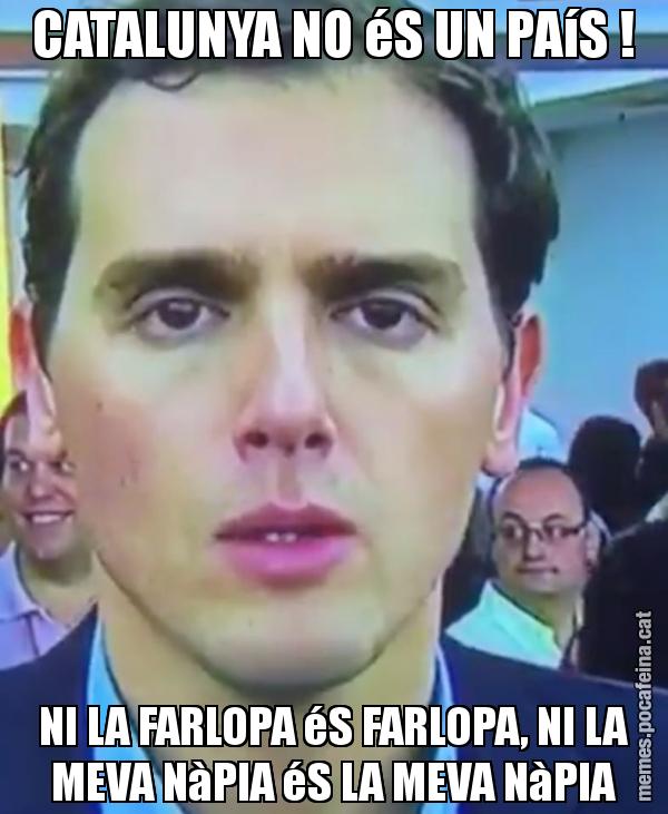 CATALUNYA NO éS UN PAíS ! NI LA FARLOPA éS FARLOPA, NI LA MEVA NàPIA éS LA MEVA NàPIA