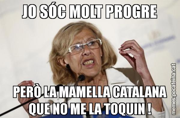 JO SÓC MOLT PROGRE PERÒ LA MAMELLA CATALANA QUE NO ME LA TOQUIN !