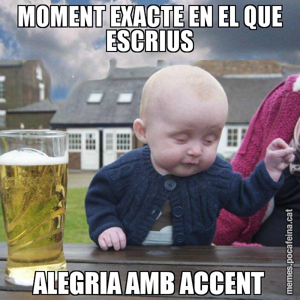 MOMENT EXACTE EN EL QUE ESCRIUS ALEGRIA AMB ACCENT - El nen begut