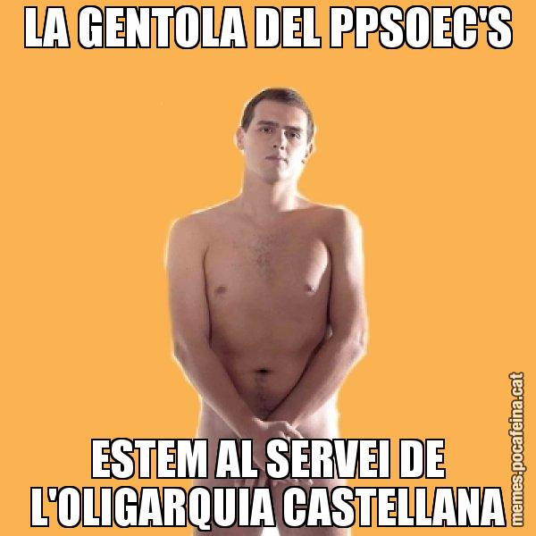 LA GENTOLA DEL PPSOEC'S ESTEM AL SERVEI DE L'OLIGARQUIA CASTELLANA - Albert Rivera