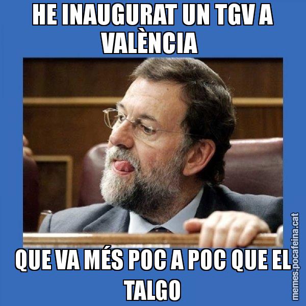 HE INAUGURAT UN TGV A VALÈNCIA  QUE VA MÉS POC A POC QUE EL TALGO - Mmmmmariano Rajoy