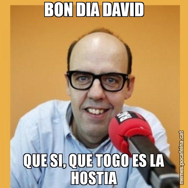 BON DIA DAVID QUE SI, QUE TOGO ES LA HOSTIA - Jordi Basté