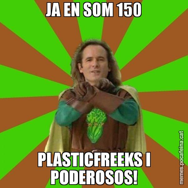 JA EN SOM 150 PLASTICFREEKS I PODEROSOS! - Capità Enciam