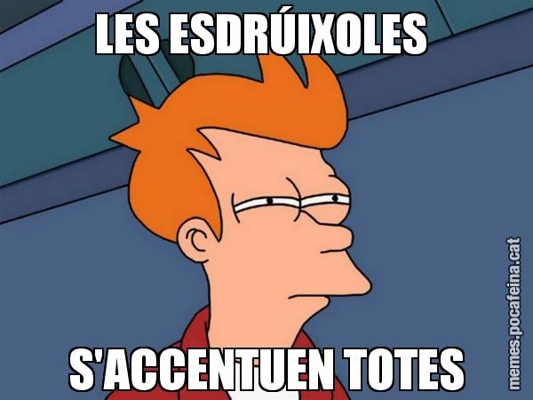 LES ESDRÚIXOLES  S'ACCENTUEN TOTES - Futurama Fry
