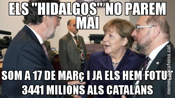 ELS "HIDALGOS" NO PAREM MAI SOM A 17 DE MARç I JA ELS HEM FOTUT 3441 MILIONS ALS CATALANS