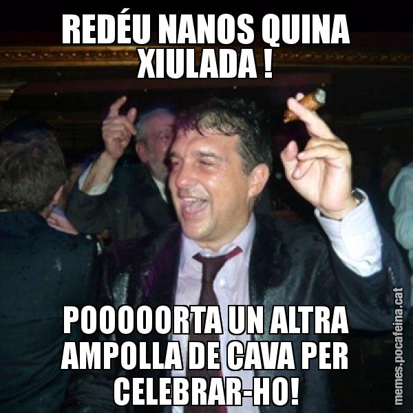 REDÉU NANOS QUINA XIULADA ! POOOOORTA UN ALTRA AMPOLLA DE CAVA PER CELEBRAR-HO! - Laporta de Festa
