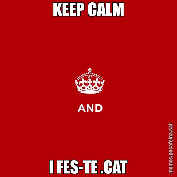 KEEP CALM I FES-TE .CAT - Keep