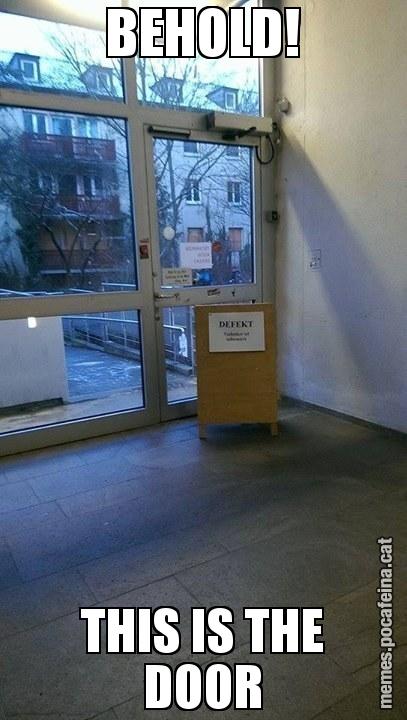 BEHOLD! THIS IS THE DOOR