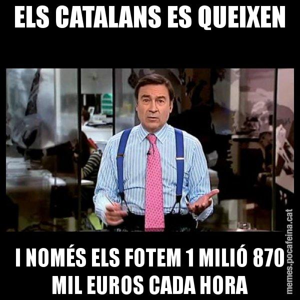 ELS CATALANS ES QUEIXEN I NOMÉS ELS FOTEM 1 MILIÓ 870 MIL EUROS CADA HORA - Pedro J