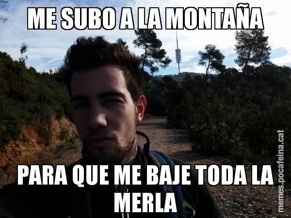 ME SUBO A LA MONTAÑA PARA QUE ME BAJE TODA LA MERLA