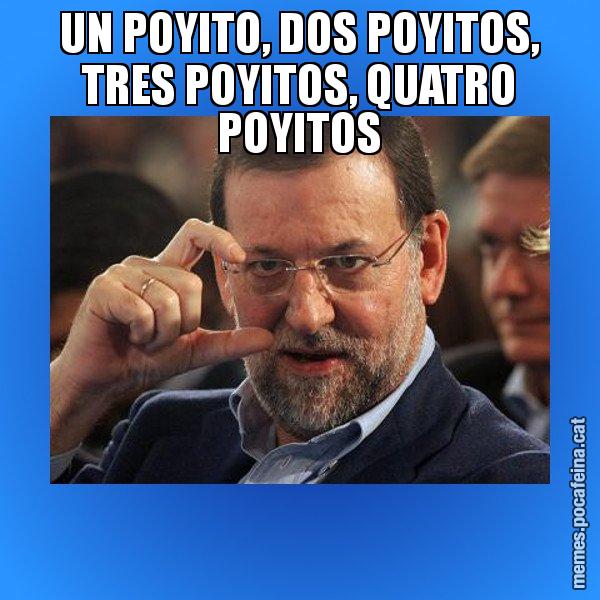 UN POYITO, DOS POYITOS, TRES POYITOS, QUATRO POYITOS - Rajoy titola