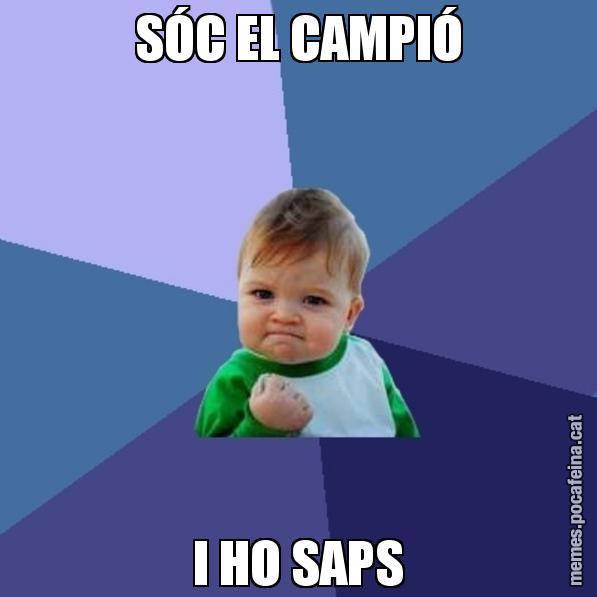 SÓC EL CAMPIÓ I HO SAPS - Success Kid