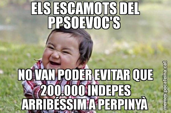 ELS ESCAMOTS DEL PPSOEVOC'S  NO VAN PODER EVITAR QUE 200.000 INDEPES ARRIBÉSSIM A PERPINYÀ - El diabòlic nen asiàtic