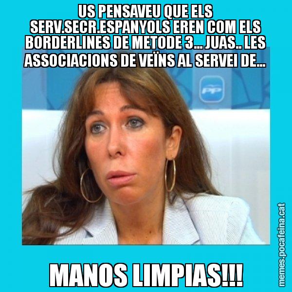 US PENSAVEU QUE ELS SERV.SECR.ESPANYOLS EREN COM ELS BORDERLINES DE METODE 3... JUAS.. LES ASSOCIACIONS DE VEÏNS AL SERVEI DE... MANOS LIMPIAS!!! - Alícia Sánchez Camacho