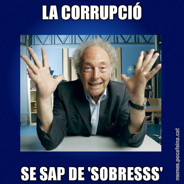 LA CORRUPCIÓ SE SAP DE 'SOBRESSS' - Eduard Punset