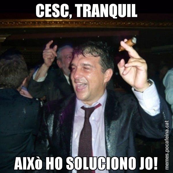 CESC, TRANQUIL AIXò HO SOLUCIONO JO! - Laporta de Festa