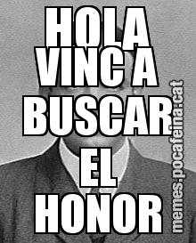 HOLA VINC A BUSCAR EL HONOR