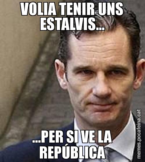 VOLIA TENIR UNS ESTALVIS... ...PER SI VE LA REPÚBLICA
