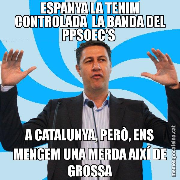 ESPANYA LA TENIM CONTROLADA  LA BANDA DEL PPSOEC'S  A CATALUNYA, PERÒ, ENS MENGEM UNA MERDA AIXÍ DE GROSSA - Xavier García Albiol - 27S