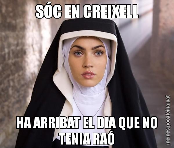 SÓC EN CREIXELL HA ARRIBAT EL DIA QUE NO TENIA RAÓ