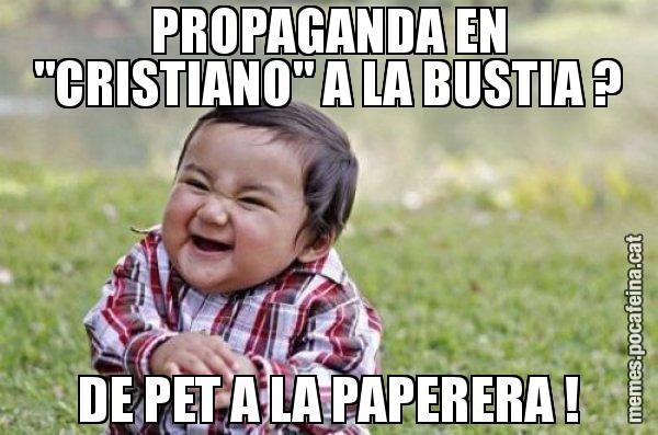 PROPAGANDA EN "CRISTIANO" A LA BUSTIA ? DE PET A LA PAPERERA ! - El diabòlic nen asiàtic