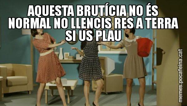 AQUESTA BRUTÍCIA NO ÉS NORMAL NO LLENCIS RES A TERRA SI US PLAU - Envàs on vas?