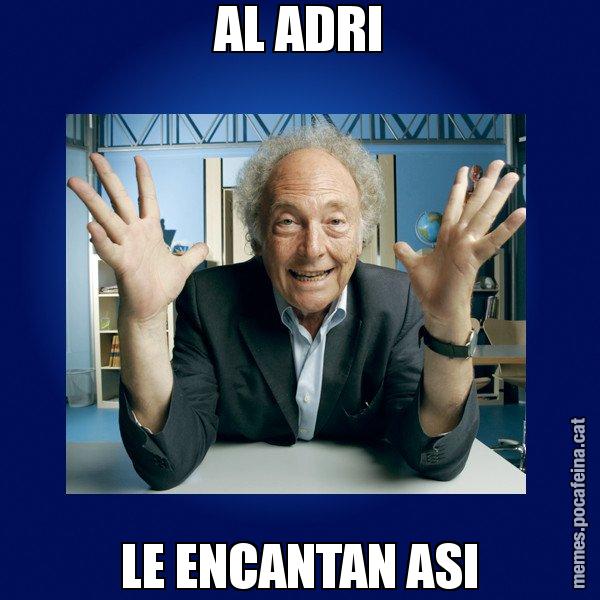AL ADRI LE ENCANTAN ASI - Eduard Punset