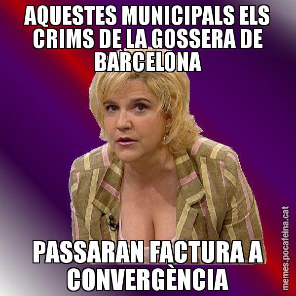AQUESTES MUNICIPALS ELS CRIMS DE LA GOSSERA DE BARCELONA PASSARAN FACTURA A CONVERGÈNCIA - Pilar Rahola