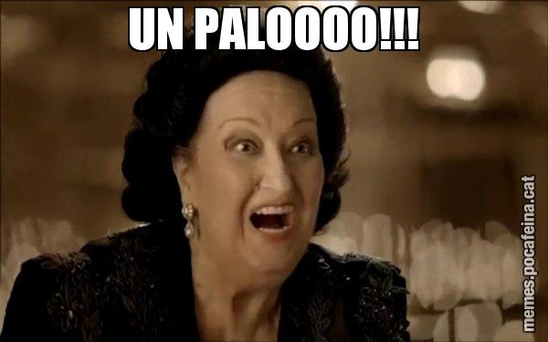 UN PALOOOO!!! - Montserrat Caballé