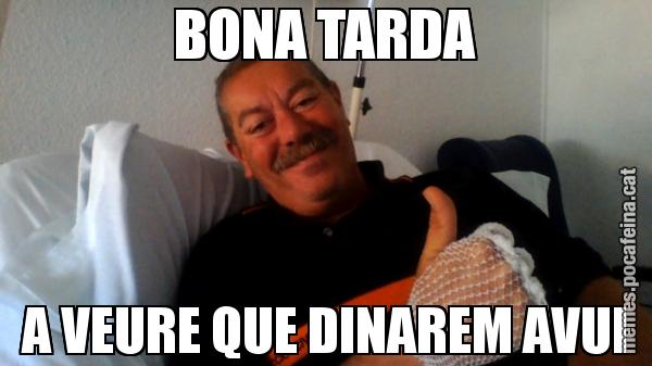 BONA TARDA A VEURE QUE DINAREM AVUI
