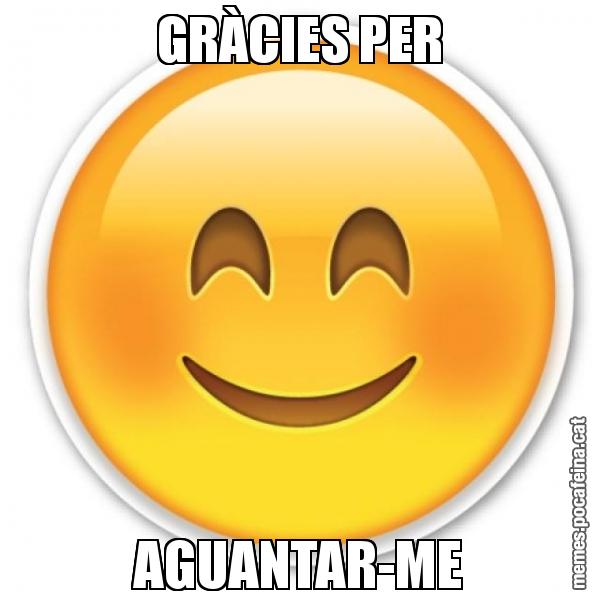 GRÀCIES PER AGUANTAR-ME