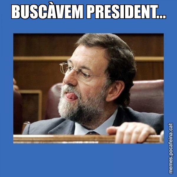 BUSCÀVEM PRESIDENT... - Mmmmmariano Rajoy