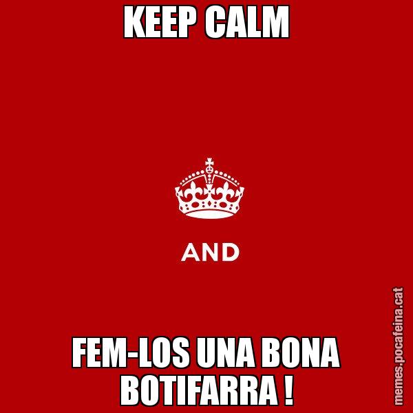 KEEP CALM FEM-LOS UNA BONA BOTIFARRA ! - Keep