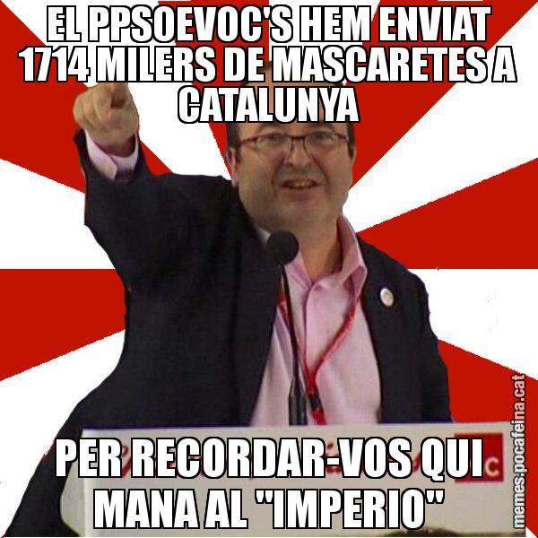 EL PPSOEVOC'S HEM ENVIAT 1714 MILERS DE MASCARETES A CATALUNYA PER RECORDAR-VOS QUI MANA AL "IMPERIO" - Miquel Iceta
